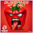 BUSSPASS - Not My Fault (Original Mix)