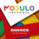DAN:ROS - Let The Groove (Original Mix)