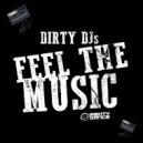 Dirty DJs - Feel The Music (Original Mix)