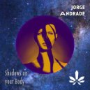 Jorge Andrade & Bitzyoam - Shadows On Your Body (feat. Bitzyoam)
