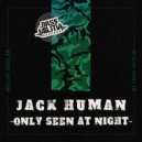 Jack Human - Only Seen At Night (Original Mix)