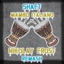 Shaft - Mambo Italiano (Nikolay Frost Remash Radio Mix)