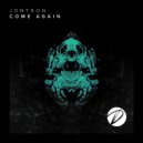 Jontron - Come Again (Original Mix)