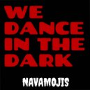 NAVAMOJIS - WE DANCE IN THE DARK (Original Mix)