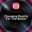 DJ Andjey - Changing Reality For The Better ()