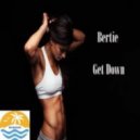 Bertie - Get Down