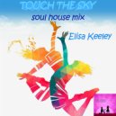 Elisa Keeley - Touch The Sky (Soul House mix)