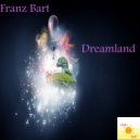 Franz Bart - Dreamland (Original Mix)