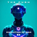 The Push - Evolution Of Man (Original Mix)