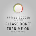 Artful Dodger, Disclosure, Lifford - Please Don\'t Turn Me On (Disclosure Extended Remix)