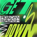 Pig&Dan, Siavash - Get Down (Original Mix)