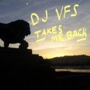 DJ VFS - Takes me back ()
