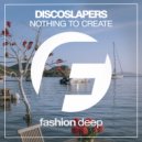 Discoslapers - Nothing To Create