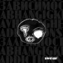 SWEAR - Addictions ()