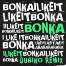 Bonka - I Like It (Qubiko Extended Dub Mix)