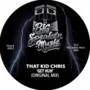 That Kid Chris - Get Huh