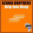 Azania Brothers - DRIP INTO DEEP