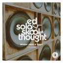 Ed Solo, Skool Of Thought - Life Gets Better