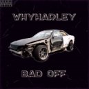 WhyHarley - BAD OFF ()