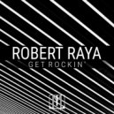 Robert Raya - Get Rockin'