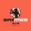 SuperFitness - Tell Me (Workout Mix Edit 133 bpm)