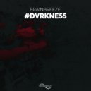Frainbreeze - #DVRKNE55