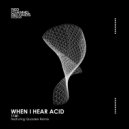 11A! - When I Hear Acid (Quaake Remix)