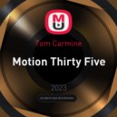 Tom Carmine - Motion Thirty Five