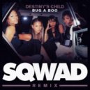 Destiny\'s Child - Bug-A-Boo (SQWAD Remix)