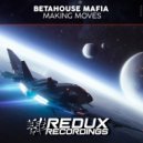 BetaHouse Mafia - Making Moves