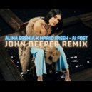 Alina Eremia x Mario Fresh - Ai Fost (John Deeper Remix)