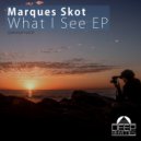 Marques Skot - What I See (Original Mix)
