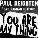 Paul Deighton Feat. Hannah Huxford - You Are My Thing (Club Mix)