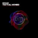 BenKane - That\'s All We Need ()