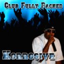 Korrosive - Club Fully Packed