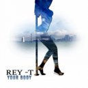 REY T - Your Body