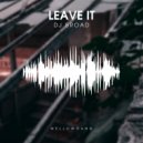 Dj Broad - Leave It (Original Mix)