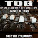 Troy Tha Studio Rat - TQG (Originally Performed by Karol G and Shakira)