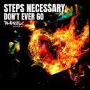Steps Necessary - Don\'t Ever Go (Original Mix)