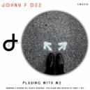 Johny F Dee - Playing With Me (Original mix)
