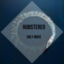 Hubstereo - Only Move ()