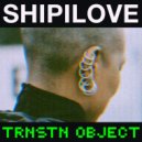 Shipilove - TRNSTN Object ()