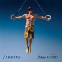 The DANGALEROS - Flowers ()