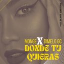 MonGe & Dimelo GC - Donde Tu Quieras ()