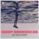 ACID ZIMA & KOSMAT - DEEP SESSION #2 ()