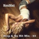 KosMat - Deep & Nu Hit Mix - 33 ()