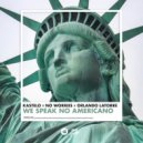 Kastelo x No Worries x Orlando Latorre - We Speak No Americano