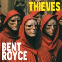 Bent Royce - Thieves