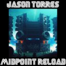 Jason Torres - Midpoint Reload