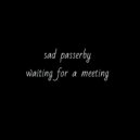 sad passerby - waiting for a meeting ()